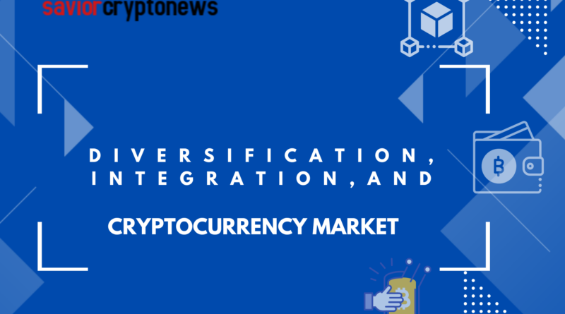 Diversification, Integration, and Cryptocurrency Market