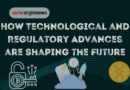 How Technological and Regulatory Advances are Shaping the Future