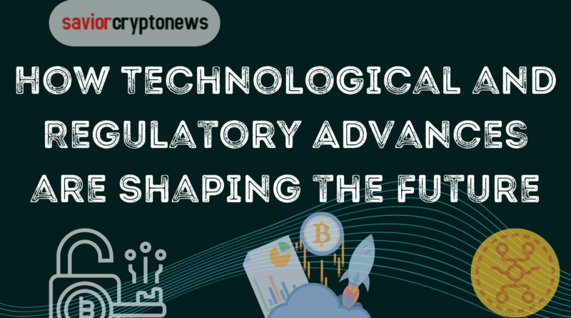 How Technological and Regulatory Advances are Shaping the Future