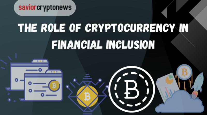 The Role of Cryptocurrency in Financial Inclusion