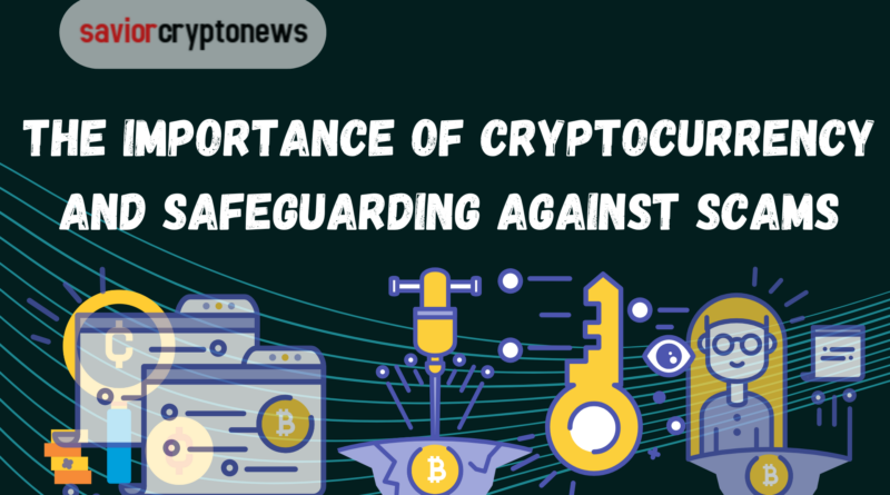 The Importance of Cryptocurrency and Safeguarding Against Scams