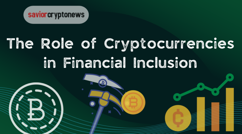 The Role of Cryptocurrencies in Financial Inclusion