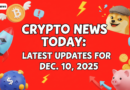 crypto news today latest updates for dec 10, 2025